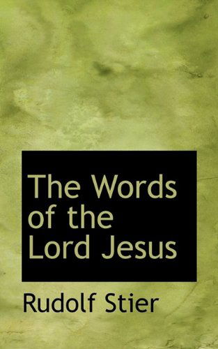 The Words of the Lord Jesus - Rudolf Stier - Books - BiblioLife - 9781116463019 - November 5, 2009