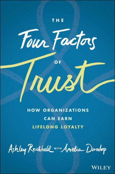 Cover for Ashley Reichheld · The Four Factors of Trust: How Organizations Can Earn Lifelong Loyalty (Hardcover Book) (2022)