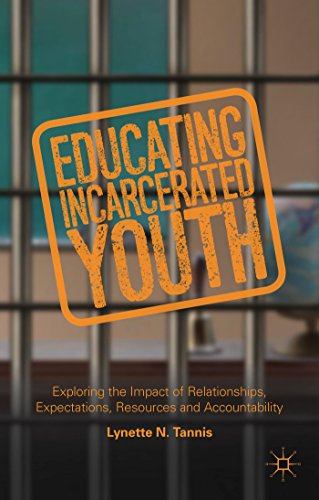 Educating Incarcerated Youth: Exploring the Impact of Relationships, Expectations, Resources and Accountability - Lynette Tannis - Books - Palgrave Macmillan - 9781137451019 - November 20, 2014