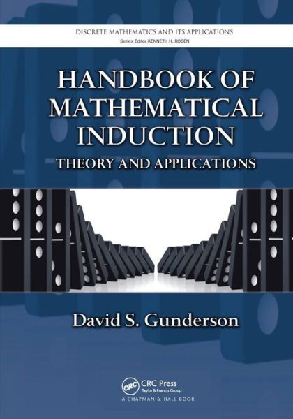Cover for Gunderson, David S. (University of Manitoba, Winnipeg, Canada) · Handbook of Mathematical Induction: Theory and Applications - Discrete Mathematics and Its Applications (Pocketbok) (2016)