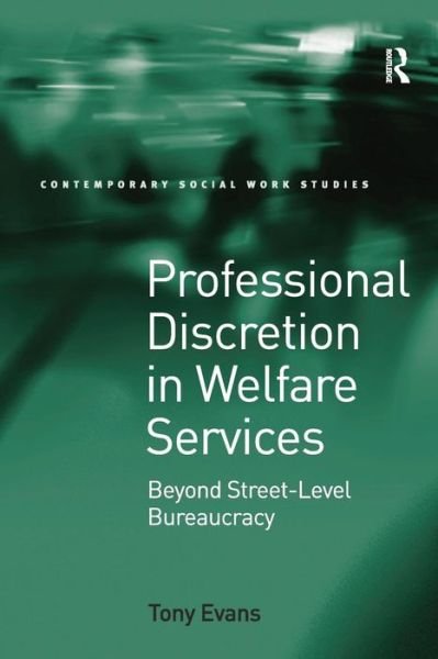 Cover for Tony Evans · Professional Discretion in Welfare Services: Beyond Street-Level Bureaucracy (Taschenbuch) (2016)