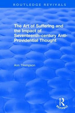 Cover for Ann Thompson · The Art of Suffering and the Impact of Seventeenth-century Anti-Providential Thought - Routledge Revivals (Hardcover Book) (2017)