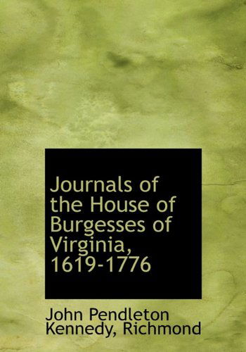 Cover for John Pendleton Kennedy · Journals of the House of Burgesses of Virginia, 1619-1776 (Hardcover Book) (2010)