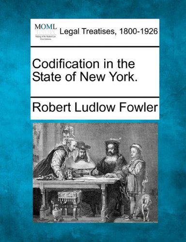 Cover for Robert Ludlow Fowler · Codification in the State of New York. (Paperback Book) (2010)