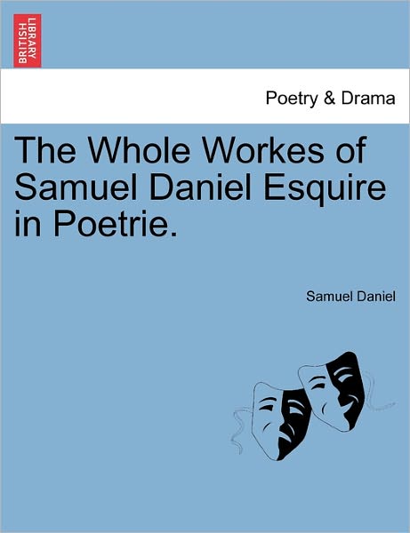 Cover for Samuel Daniel · The Whole Workes of Samuel Daniel Esquire in Poetrie. (Taschenbuch) (2011)