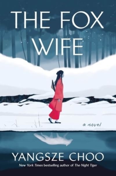 Cover for Yangsze Choo · The Fox Wife: A Novel (Hardcover Book) (2024)