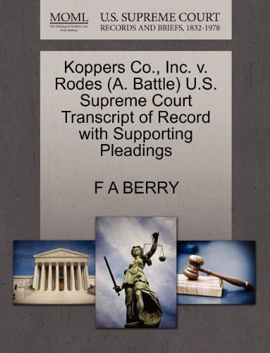 Cover for F a Berry · Koppers Co., Inc. V. Rodes (A. Battle) U.s. Supreme Court Transcript of Record with Supporting Pleadings (Taschenbuch) (2011)