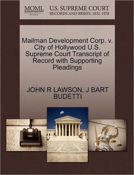 Cover for J Bart Budetti · Mailman Development Corp. V. City of Hollywood U.s. Supreme Court Transcript of Record with Supporting Pleadings (Paperback Book) (2011)