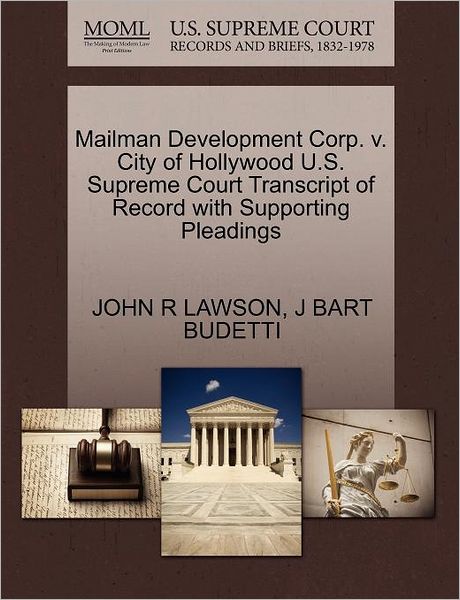 Mailman Development Corp. V. City of Hollywood U.s. Supreme Court Transcript of Record with Supporting Pleadings - J Bart Budetti - Books - Gale, U.S. Supreme Court Records - 9781270628019 - October 30, 2011