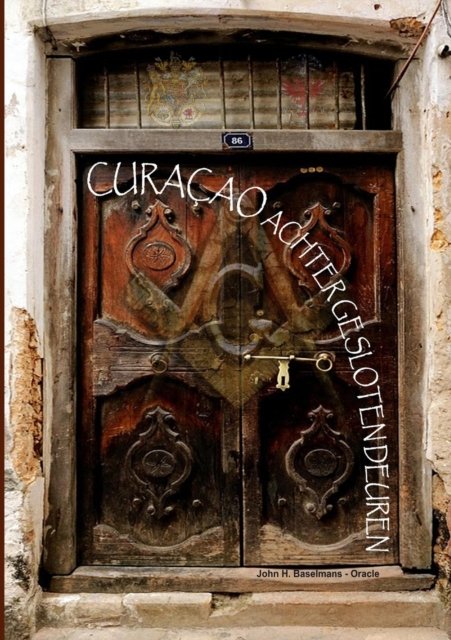 Cover for John Baselmans · Curacao achter gesloten deuren (Taschenbuch) (2013)