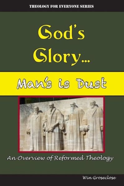 Cover for Win Groseclose · God's Glory. . .man's is Dust (Paperback Book) (2017)