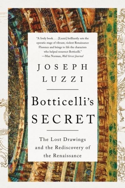 Cover for Luzzi, Joseph (Bard College) · Botticelli's Secret: The Lost Drawings and the Rediscovery of the Renaissance (Paperback Book) (2023)