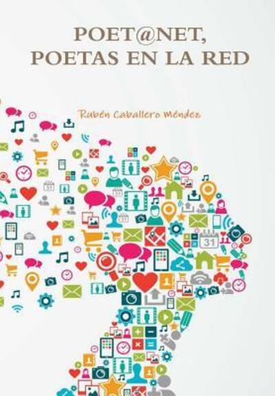 Cover for Rubén Caballero Méndez · Poet@net, Poetas en La Red (Hardcover Book) (2017)