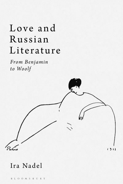Cover for Nadel, Ira B. (University of British Columbia, Canada) · Love and Russian Literature: From Benjamin to Woolf (Hardcover bog) (2023)