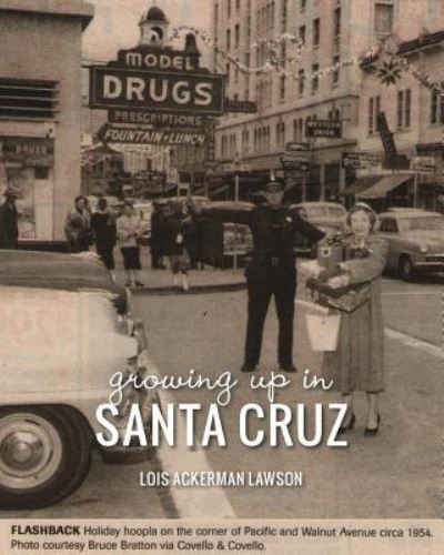 Cover for Lois Ackerman Lawson · Growing Up in Santa Cruz (Paperback Book) (2015)