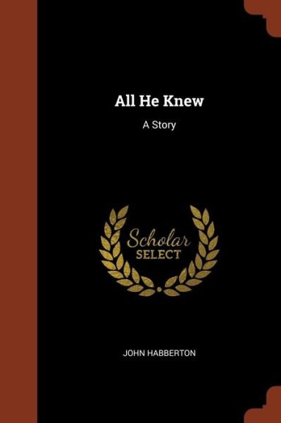 Cover for John Habberton · All He Knew (Pocketbok) (2017)