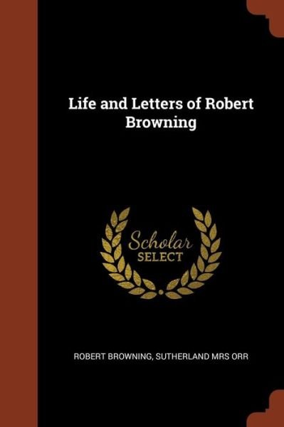 Cover for Robert Browning · Life and Letters of Robert Browning (Pocketbok) (2017)