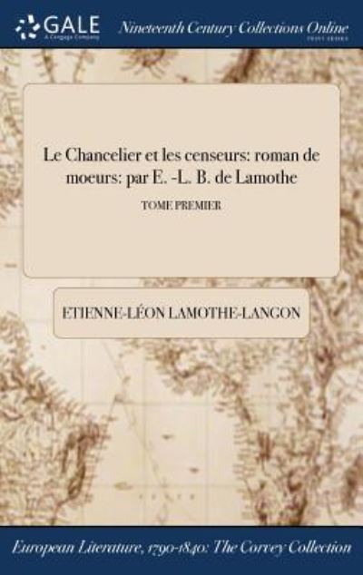 Cover for Etienne-Leon Lamothe-Langon · Le Chancelier Et Les Censeurs (Hardcover Book) (2017)