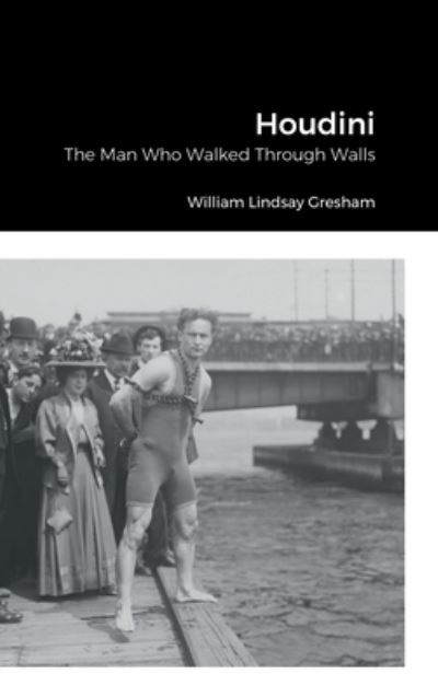 Cover for William Lindsay Gresham · Houdini: The Man Who Walked Through Walls (Gebundenes Buch) (2022)