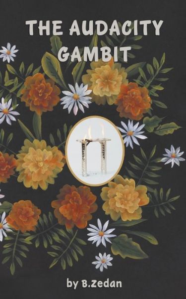 The Audacity Gambit - B Zedan - Livros - Draft2Digital - 9781393897019 - 26 de abril de 2017