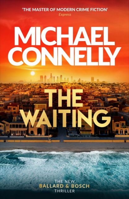 Michael Connelly · The Waiting: Pre-order The Brand New Ballard & Bosch Thriller - Ballard and Bosch (Hardcover Book) (2024)