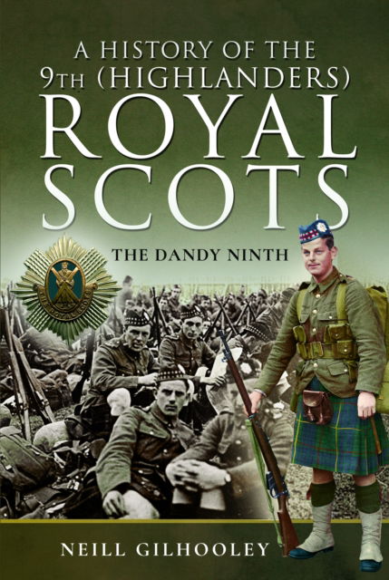 Cover for Neill Gilhooley · A History of the 9th (Highlanders) Royal Scots: The Dandy Ninth (Paperback Book) (2024)