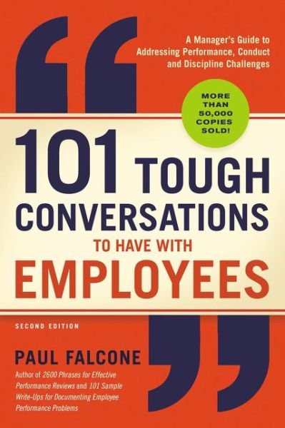 Cover for Paul Falcone · 101 Tough Conversations to Have with Employees A Manager's Guide to Addressing Performance, Conduct, and Discipline Challenges (Book) (2019)