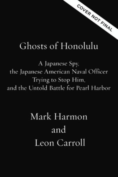 Cover for Mark Harmon · Ghosts of Honolulu: A Japanese Spy, A Japanese American Spy Hunter, and the Untold Story of Pearl Harbor (Hardcover Book) (2024)