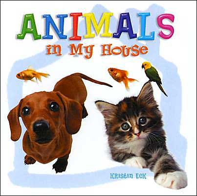 Cover for Kristin Eck · Animals in My House (Look-and-learn Books) (Hardcover Book) (2004)