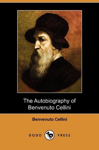 Cover for Benvenuto Cellini · The Autobiography of Benvenuto Cellini (Dodo Press) (Paperback Book) (2009)