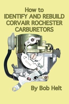 Cover for Bob Helt · How to Identify and Rebuild Corvair Rochester Carburetors (Paperback Book) (2006)