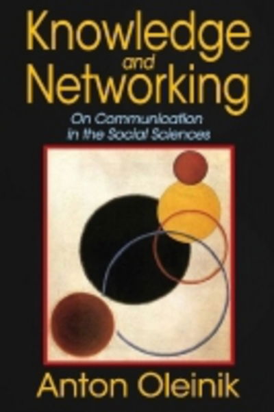 Cover for Anton Oleinik · Knowledge and Networking: On Communication in the Social Sciences (Hardcover Book) (2014)