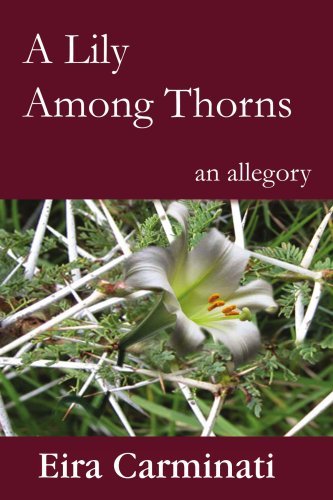 Cover for Eira Carminati · A Lily Among Thorns: an Allegory (Paperback Bog) (2005)