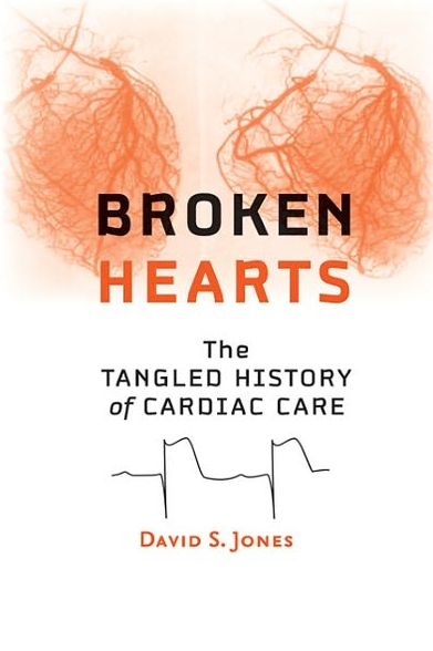 Cover for David S. Jones · Broken Hearts: The Tangled History of Cardiac Care (Hardcover Book) (2013)