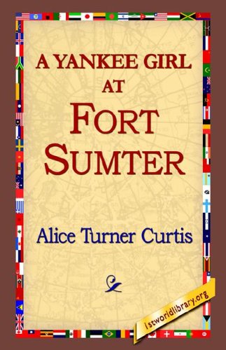 Cover for Alice Turner Curtis · A Yankee Girl at Fort Sumter (Pocketbok) (2005)