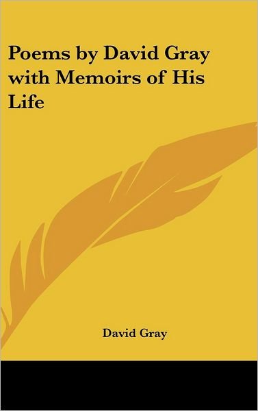 Cover for David Gray · Poems by David Gray with Memoirs of His Life (Hardcover Book) (2004)