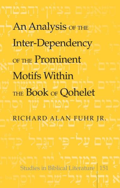 Cover for Richard Alan Jr. Fuhr · An Analysis of the Inter-Dependency of the Prominent Motifs Within the Book of Qohelet - Studies in Biblical Literature (Hardcover Book) [New edition] (2012)