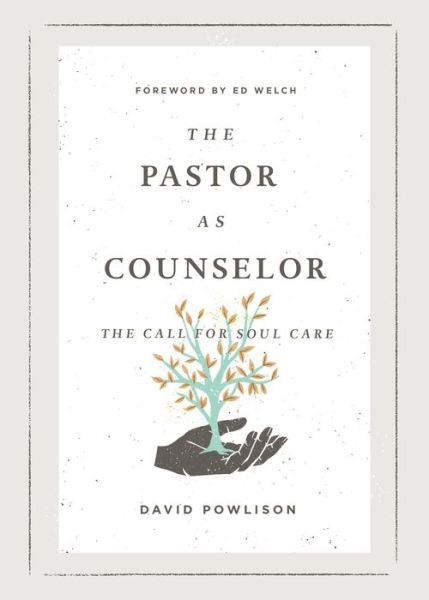 Cover for David Powlison · The Pastor as Counselor: The Call for Soul Care (Taschenbuch) (2021)