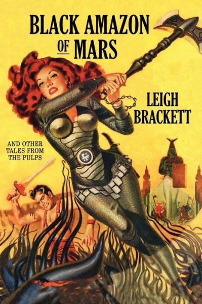 Black Amazon of Mars and Other Tales from the Pulps - Leigh Brackett - Books - Wildside Press - 9781434406019 - March 10, 2010