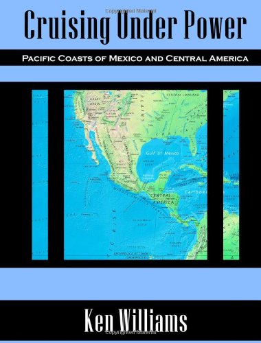 Cover for Ken Williams · Cruising Under Power - Pacific Coasts of Mexico and Central America (Pocketbok) (2008)