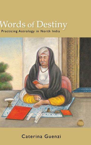 Cover for Caterina Guenzi · Words of Destiny: Practicing Astrology in North India - SUNY series in Hindu Studies (Hardcover Book) (2021)