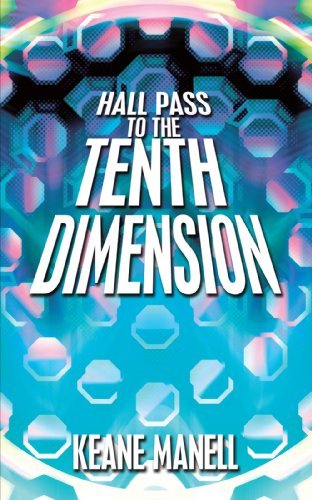 Cover for Keane Manell · Hall Pass to the Tenth Dimension (Taschenbuch) (2009)