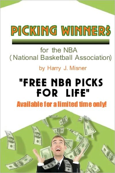 Picking Winners for the Nba (National Basketball Association): Receive My Very Own Top Nba Picks for Life, Plus Much More. Limited Time Only! - Harry J. Misner - Kirjat - CreateSpace Independent Publishing Platf - 9781440432019 - lauantai 27. syyskuuta 2008