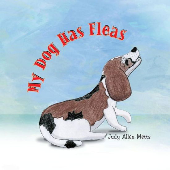 Cover for Judy Allen Metts · My Dog Has Fleas (Paperback Book) (2009)