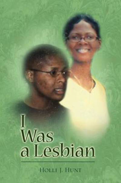 Cover for Holli J Hunt · I Was a Lesbian (Paperback Book) (2009)