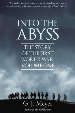 Cover for G. J. Meyer · Into The Abyss: The Story of the First World War, Volume One (Paperback Book) (2018)