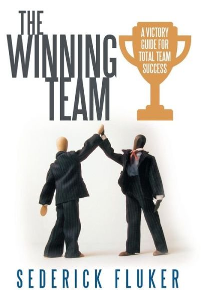 Cover for Sederick Fluker · The Winning Team: a Victory Guide for Total Team Success (Innbunden bok) (2013)