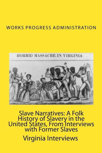 Cover for Works Progress Administration · Slave Narratives: a Folk History of Slavery in the United States, from Interviews with Former Slaves: Virginia Interviews (Paperback Book) (2009)