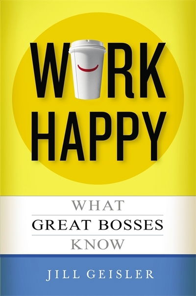 Cover for Geisler · Work Happy (Book) (2012)