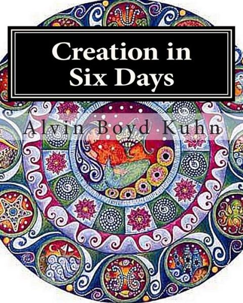 Cover for Alvin Boyd Kuhn · Creation in Six Days (Paperback Book) (2011)